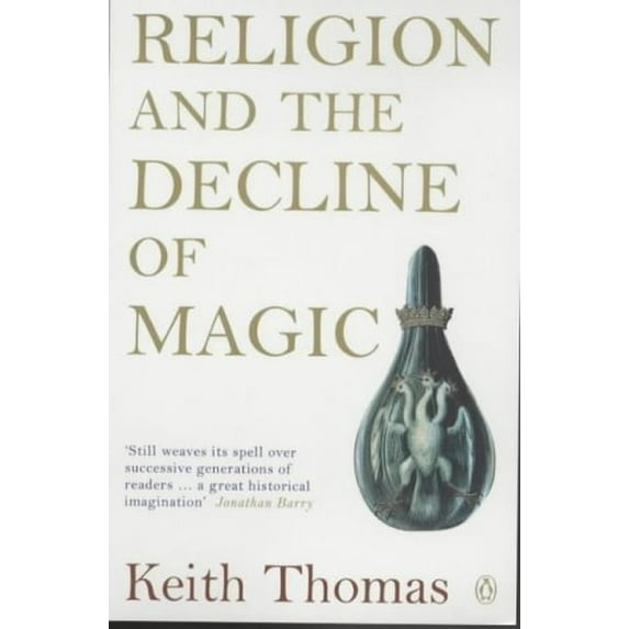 Pre-Owned Religion and the Decline of Magic : Studies in Popular Beliefs in Sixteenth and Seventeenth-Century England (Paperback)