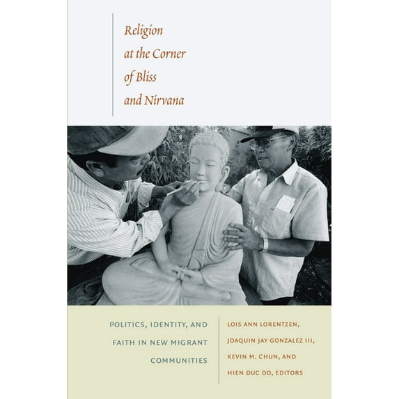 Religion at the Corner of Bliss and Nirvana: Politics, Identity, and Faith in New Migrant Communities, (Paperback)