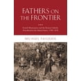 thumbnail image 1 of Religion in America Fathers on the Frontier: French Missionaries and the Roman Catholic Priesthood in the United States, 1789-1870, (Hardcover), 1 of 1