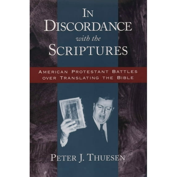 Religion in America In Discordance with the Scriptures: American Protestant Battles Over Translating the Bible, (Paperback)