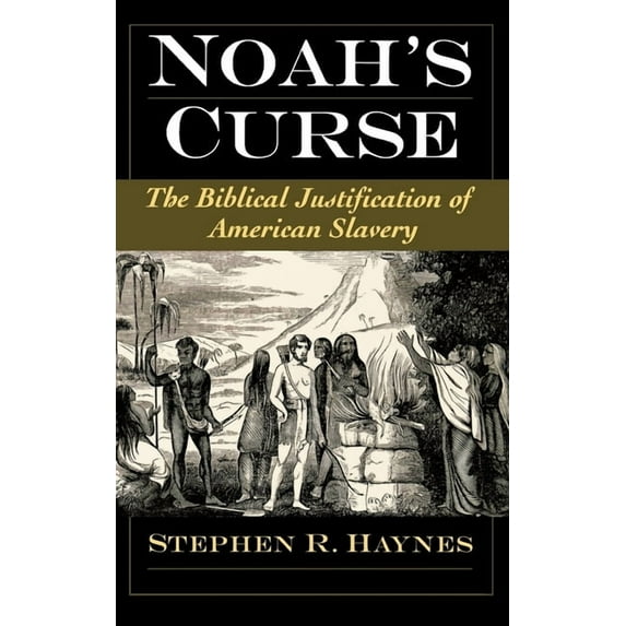 Religion in America Noah's Curse: The Biblical Justification of American Slavery, (Hardcover)