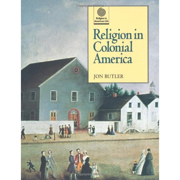 Pre-Owned Religion in Colonial America (Religion in American Life) (Hardcover) 0195119983 9780195119985