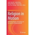 thumbnail image 1 of Religion in Motion: Rethinking Religion, Knowledge and Discourse in a Globalizing World, (Hardcover), 1 of 1