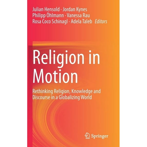 Religion in Motion: Rethinking Religion, Knowledge and Discourse in a Globalizing World, (Hardcover)