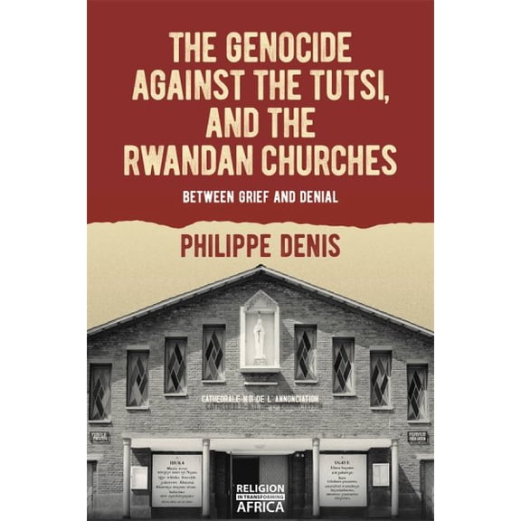 Pre-Owned Religion in Transforming Africa The Genocide Against the Tutsi, and the Rwandan Churches: Between Grief and Denial, Book 9, (Paperback)