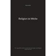 thumbnail image 1 of Religion ist Weite : Für Jugendliche, Eltern und alle, die sich fragen, was Religion heute noch soll (Paperback), 1 of 1