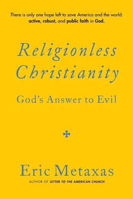 Religionless Christianity - by Eric Metaxas (Hardcover)