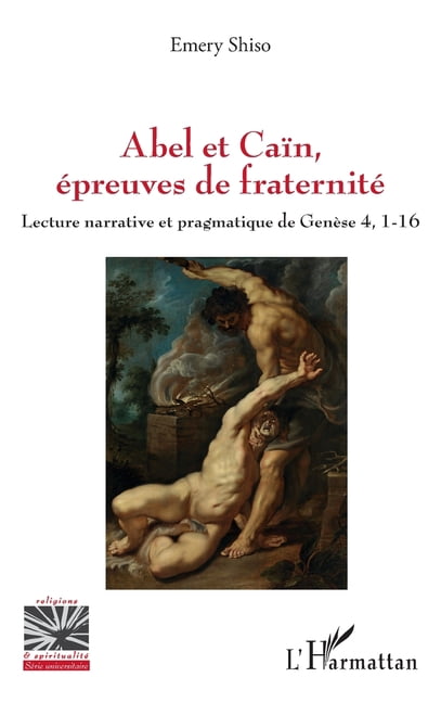 Religions Et SpiritualitÃ© Abel et CaÃ¯n, Ã©preuves de fraternitÃ©: Lecture narrative et pragmatique de GenÃ¨se 4, 1-16, (Paperback)