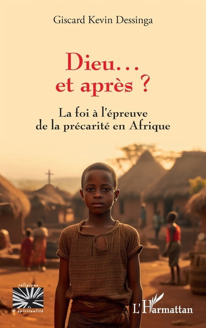 Religions Et SpiritualitÃ© Dieu... et aprÃ¨s ?: La foi Ã  l'Ã©preuve de la prÃ©caritÃ© en Afrique, (Paperback)