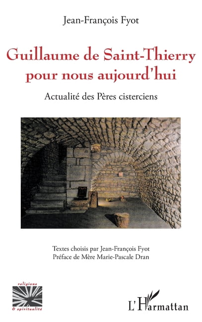 Religions Et SpiritualitÃ© Guillaume de Saint-Thierry pour nous aujourd'hui: ActualitÃ© des PÃ¨res cisterciens, (Paperback)