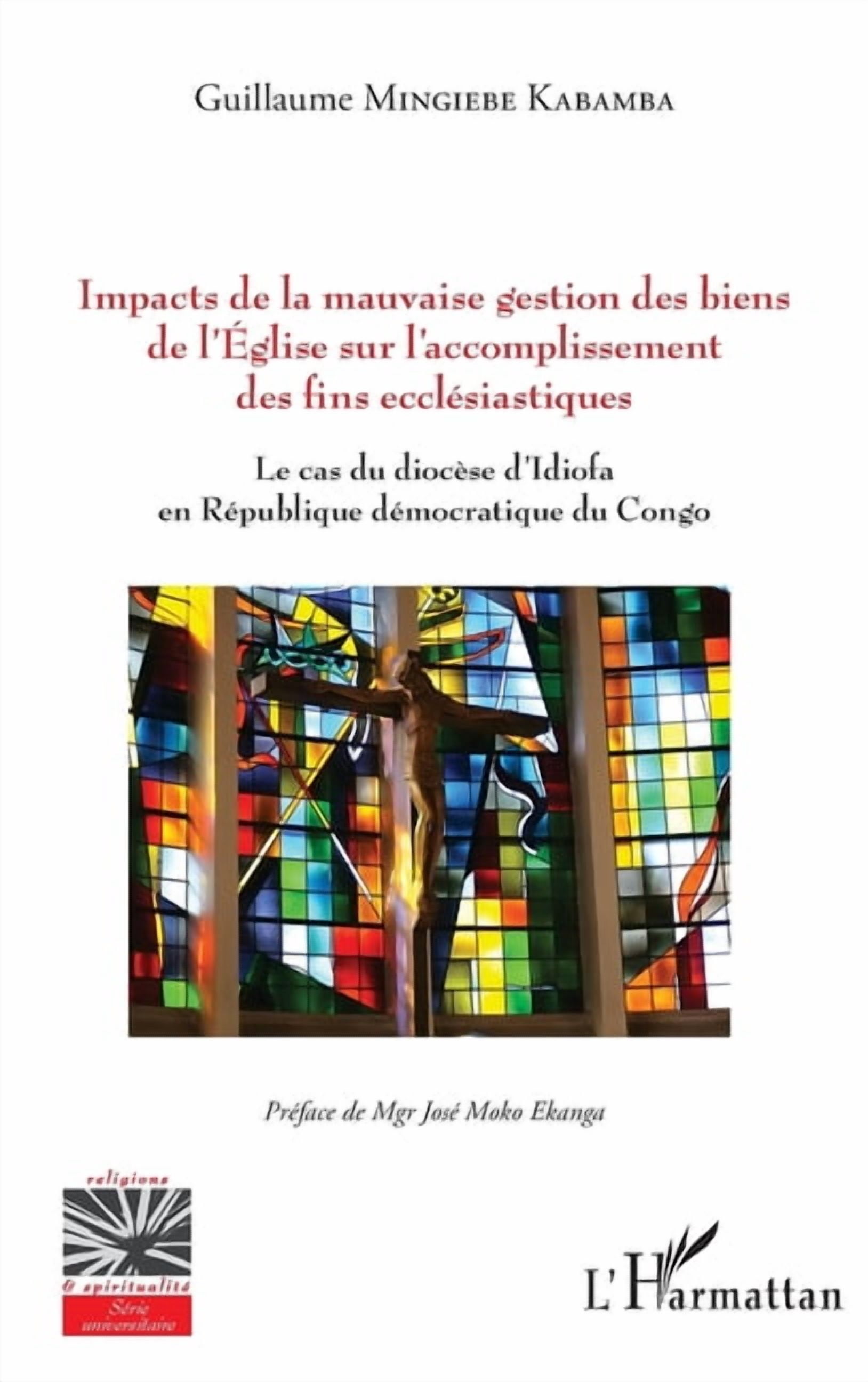 Religions Et SpiritualitÃ© Impacts de la mauvaise gestion des biens de l'Eglise sur l'accomplissement des fins ecclÃ©siastiques: Le cas du diocÃ¨se d, (Paperback)