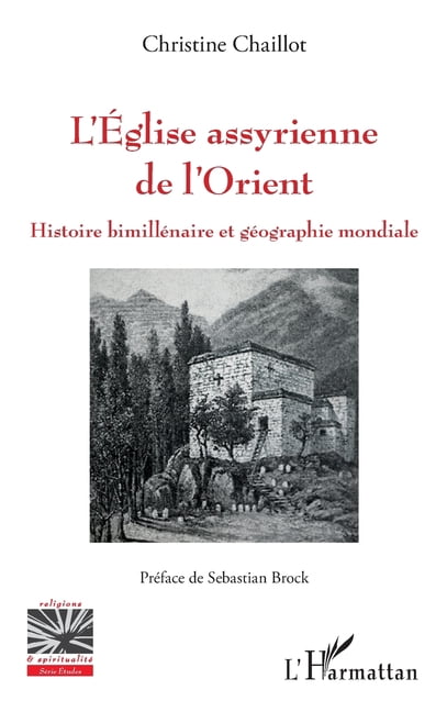 Religions Et SpiritualitÃ© L'Ãglise assyrienne de l'Orient: Histoire bimillÃ©naire et gÃ©ographie mondiale, (Paperback)