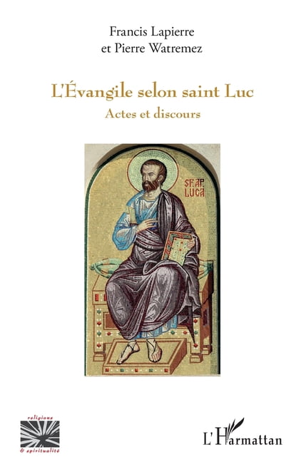 Religions Et SpiritualitÃ© L'Ãvangile selon saint Luc: Actes et discours, (Paperback)