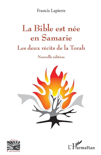 Religions Et SpiritualitÃ© La Bible est nÃ©e en Samarie: Les deux rÃ©cits de la Torah. Nouvelle Ã©dition, (Paperback)