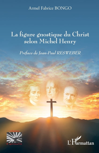 Religions Et SpiritualitÃ© La figure gnostique du Christ selon Michel Henry, (Paperback)