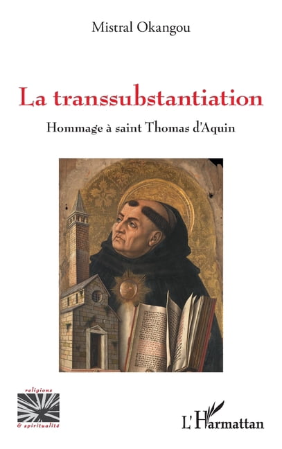 Religions Et SpiritualitÃ© La transsubstantiation: Hommage Ã  saint Thomas d'Aquin, (Paperback)