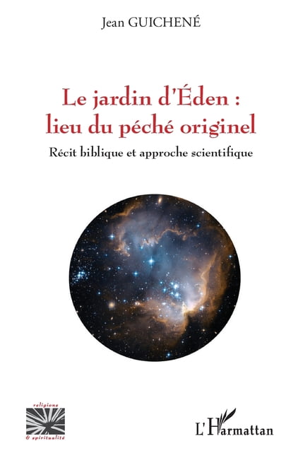 Religions Et SpiritualitÃ© Le jardin d'Eden: lieu du pÃ©chÃ© originel: RÃ©cit biblique et approche scientifique, (Paperback)