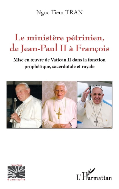 Religions Et SpiritualitÃ© Le ministÃ¨re pÃ©trinien, de Jean-Paul II Ã  FranÃ§ois: Mise en oeuvre de Vatican II dans la fonction prophÃ©tique, sacerdota, (Paperback)