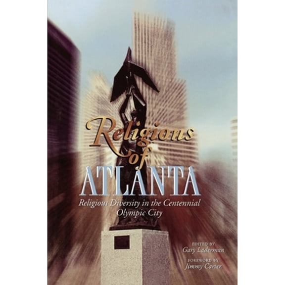 Pre-Owned Religions of Atlanta: Religious Diversity in the Centennial Olympic City (Paperback 9780788502507) by Gary Laderman