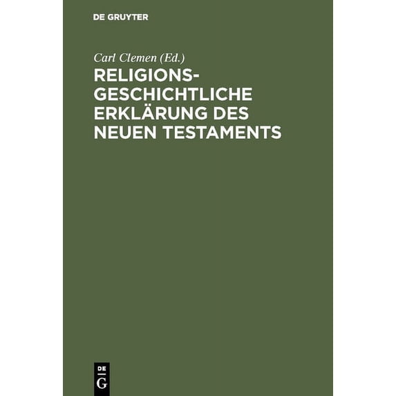 Religionsgeschichtliche Erklärung des Neuen Testaments, (Hardcover)