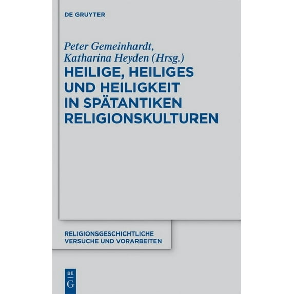 Religionsgeschichtliche Versuche Und Vor Heilige, Heiliges und Heiligkeit in spätantiken Religionskulturen, Book 61, (Hardcover)