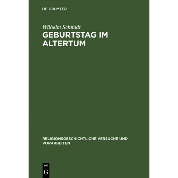 Religionsgeschichtliche Versuche Und Vorarbeiten: Geburtstag Im Altertum (Hardcover)