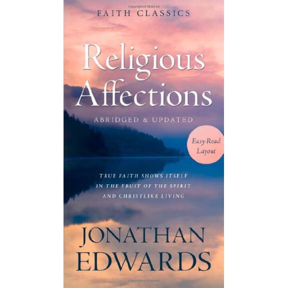 Pre-Owned Religious Affections: True Faith Shows Itself in the Fruit of the Spirit and Christlike Living (Faith Classics) (Unknown) 1624167136 9781624167133