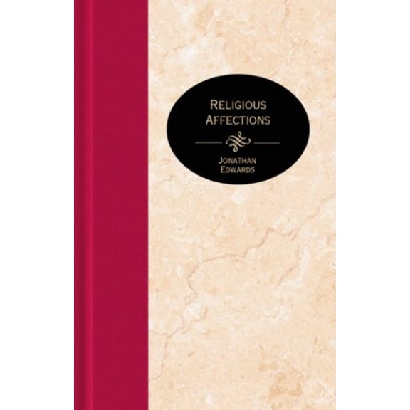 Pre-Owned Religious Affections (Essential Christian Library Series) (Hardcover) 1577485254 9781577485254
