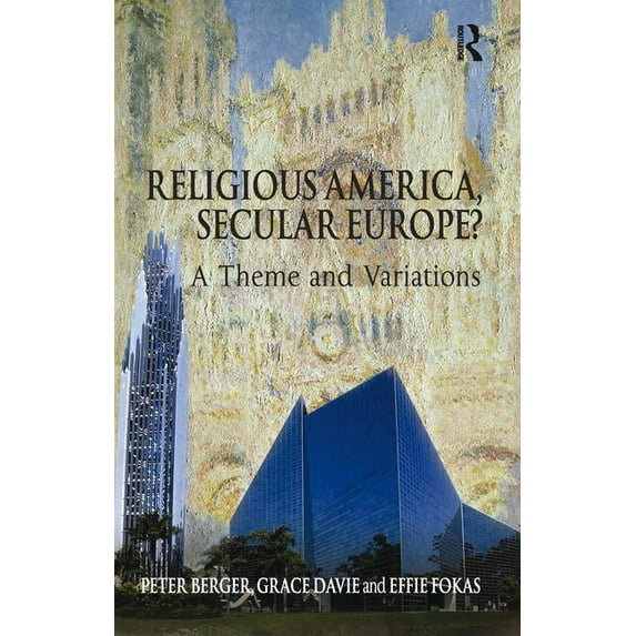 Religious America, Secular Europe?: A Theme and Variations, (Paperback)