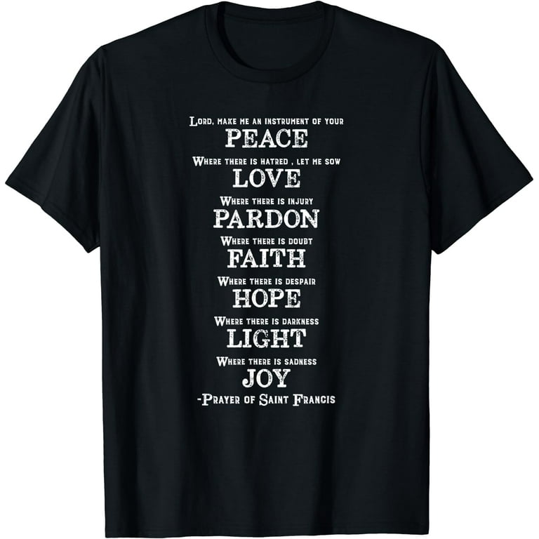 Saint Francis Of Assisi Prayer T-Shirt Saint Francis Of Assisi Prayer T-Shirt