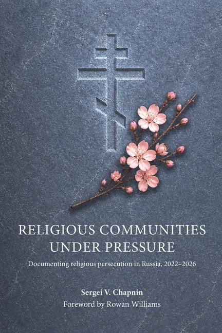 Religious Communities Under Pressure: Documenting Religious Persecution in Russia 2022-2026, (Paperback)