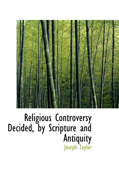 Religious Controversy Decided, by Scripture and Antiquity Hardcover