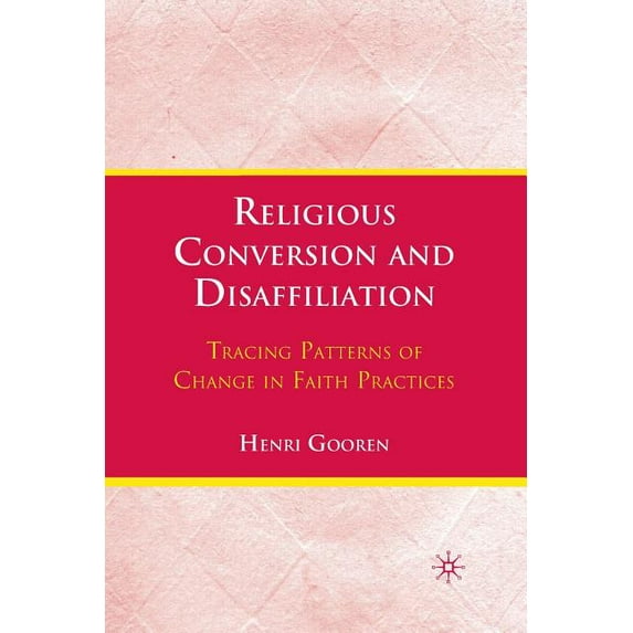 Religious Conversion and Disaffiliation: Tracing Patterns of Change in Faith Practices, (Paperback)