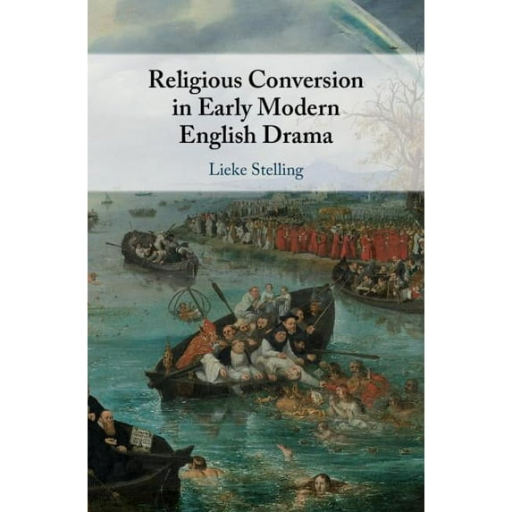 Religious Conversion in Early Modern English Drama, (Hardcover)