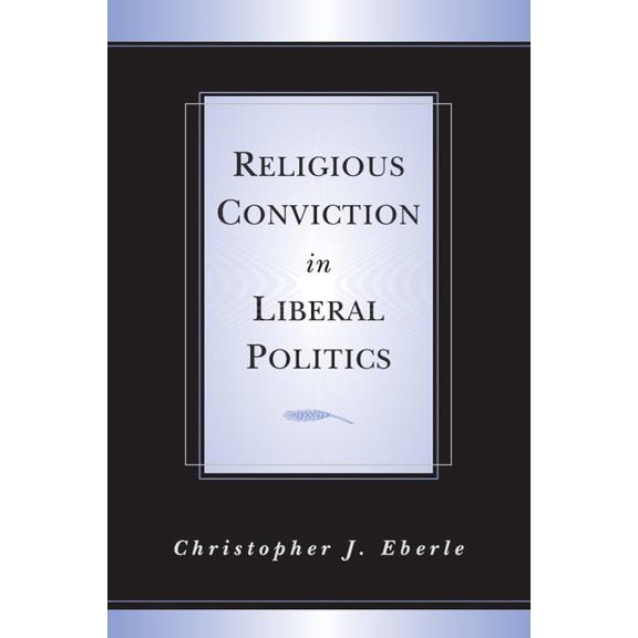 Religious Conviction in Liberal Politics, (Paperback)