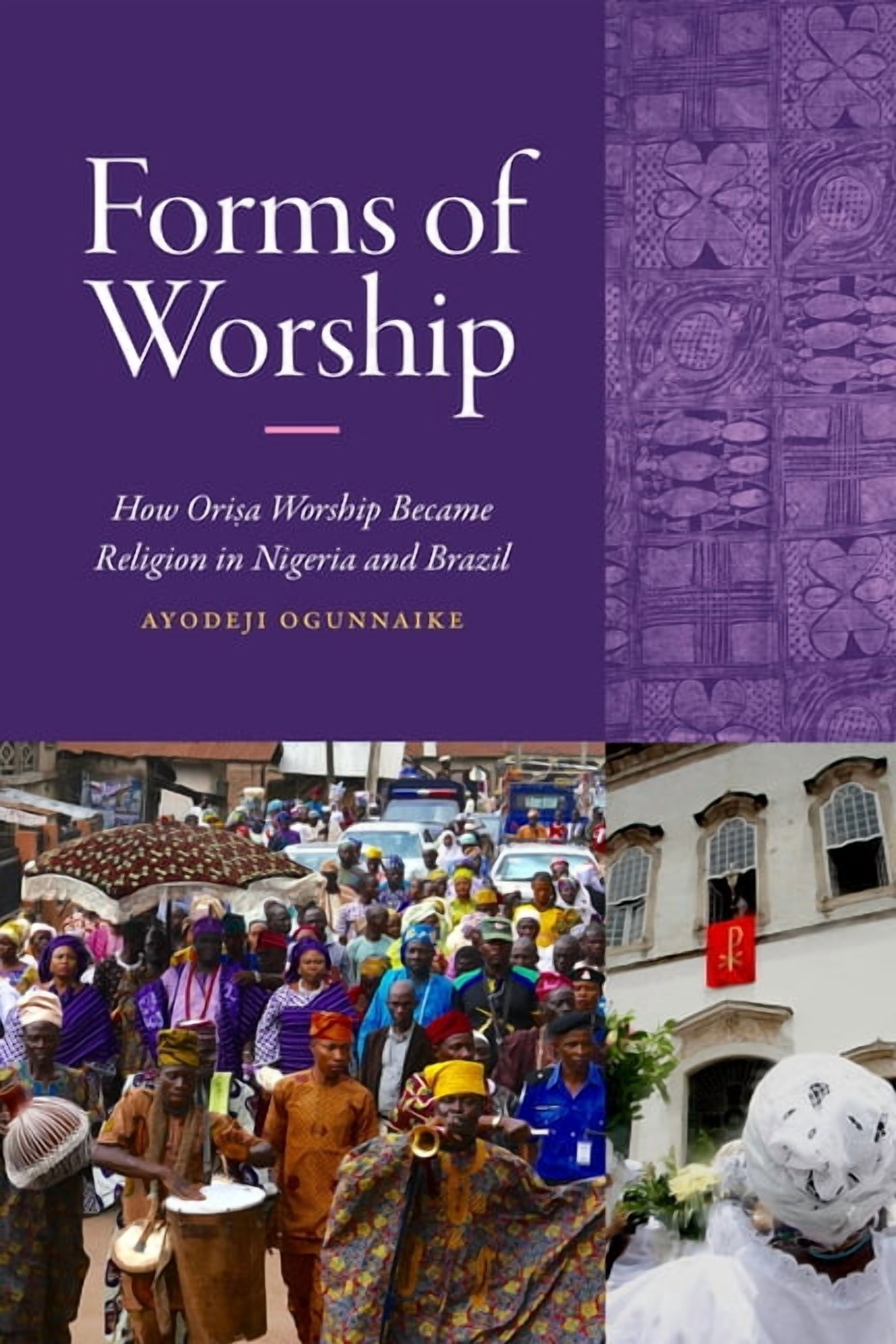 Religious Cultures of African and Africa Forms of Worship: How Orisa Worship Became Religion in Nigeria and Brazil, (Paperback)
