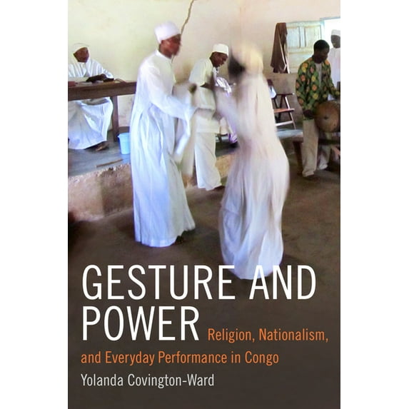 Religious Cultures of African and Africa Gesture and Power: Religion, Nationalism, and Everyday Performance in Congo, (Paperback)