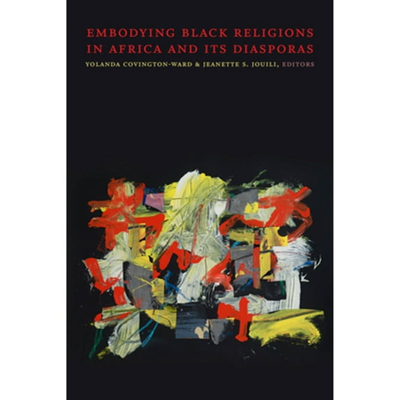 Pre-Owned Embodying Black Religions in Africa and Its Diasporas (Paperback) 9781478011750
