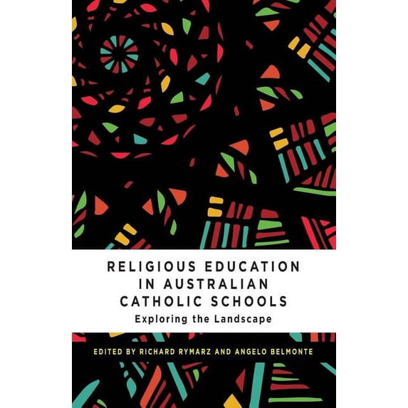 Religious Education in Australian Catholic Schools: Exploring the Landscape, (Paperback)