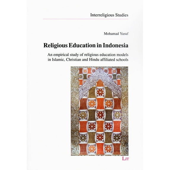 Religious Education in Indonesia: An empirical study of religious education models in Islamic, Christian and Hindu affil