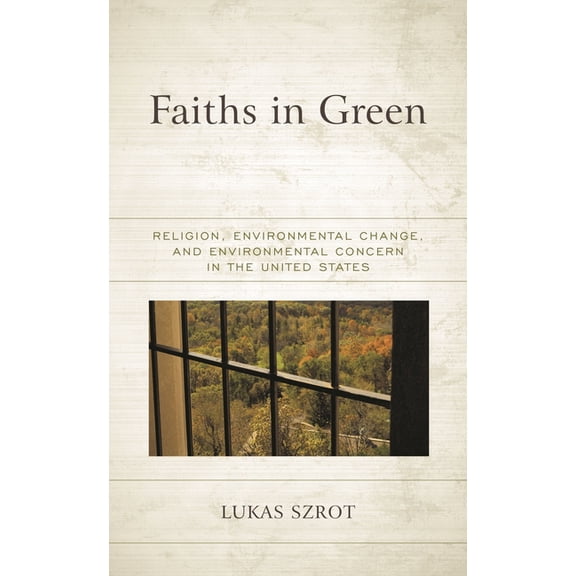 Religious Ethics and Environmental Chall Faiths in Green: Religion, Environmental Change, and Environmental Concern in the United States, (Hardcover)
