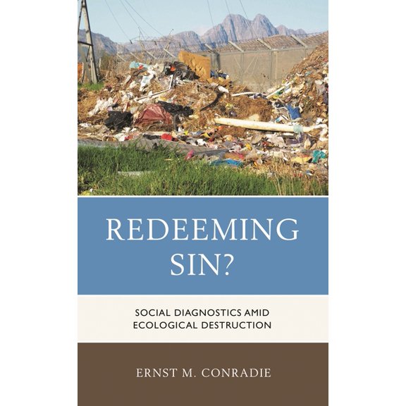 Religious Ethics and Environmental Chall Redeeming Sin?: Social Diagnostics Amid Ecological Destruction, (Hardcover)