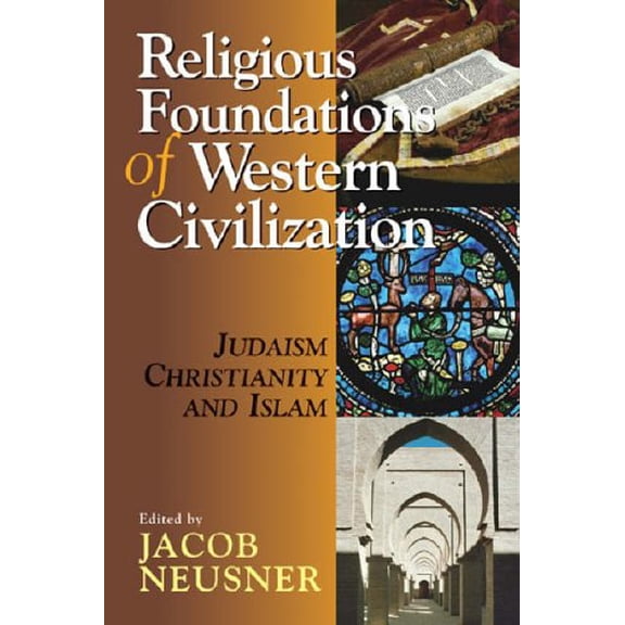Pre-Owned Religious Foundations of Western Civilization: Judaism, Christianity, and Islam (Paperback) 0687332028 9780687332021