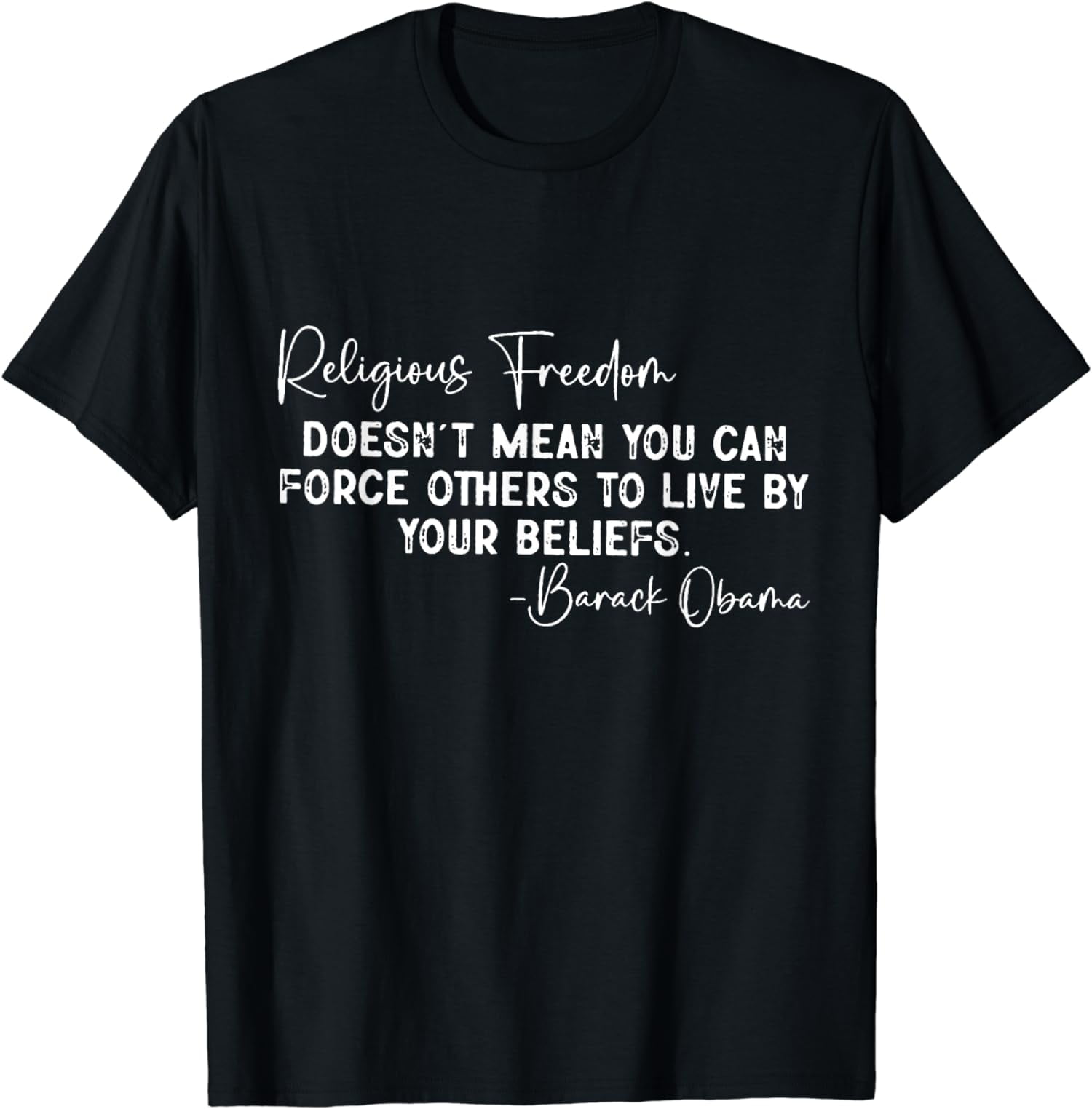 Religious Freedom Doesn't Mean You Can Force Others To Live T-Shirt ...