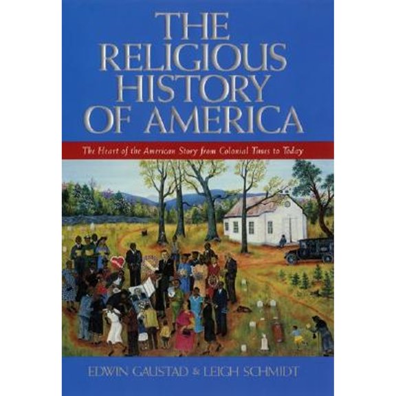 Pre-Owned The Religious History of America: The Heart of the American Story from Colonial Times to Today (Hardcover) 0060630574 9780060630577