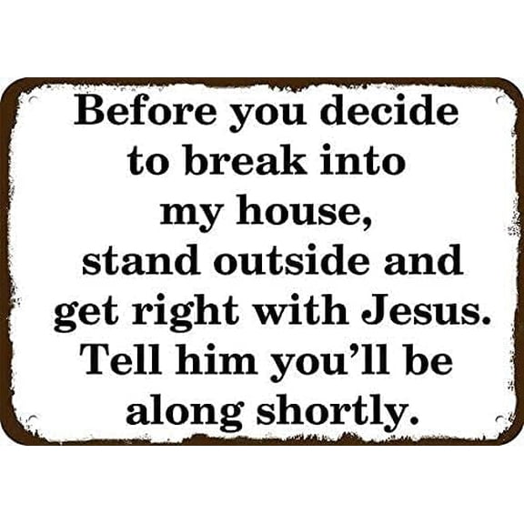 Religious Humor Metal Wall Sign, Before Breaking Into My House Get Right With Jesus, 12 x 8 Inch, Man Cave and Home Kitchen Decor