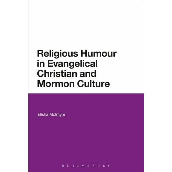 Religious Humor in Evangelical Christian and Mormon Culture, (Hardcover)