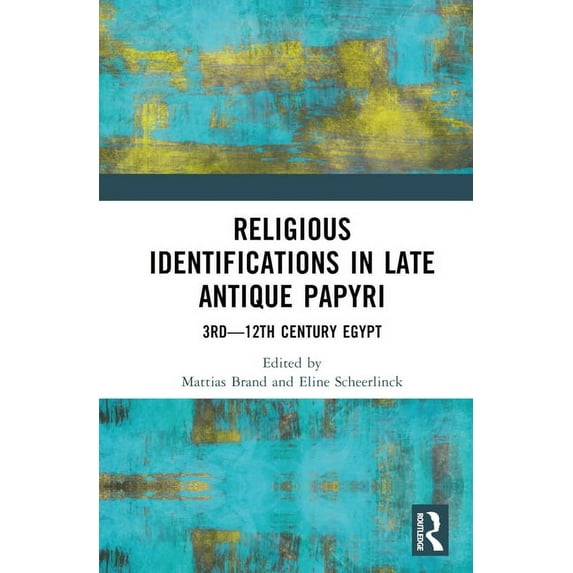 Religious Identifications in Late Antique Papyri: 3rd-12th Century Egypt, (Hardcover)
