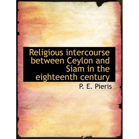 Religious Intercourse Between Ceylon and Siam in the Eighteenth Century, (Paperback)