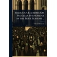thumbnail image 1 of Religious Lectures On Peculiar Phenomena in the Four Seasons ..., (Paperback), 1 of 1